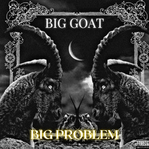 Big Goat , Big Problem (Explicit)