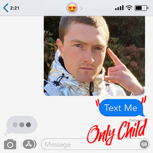 Only Child - Text Me