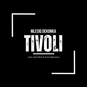 Tivoli (feat. BornRich & Tumi Sdomane)