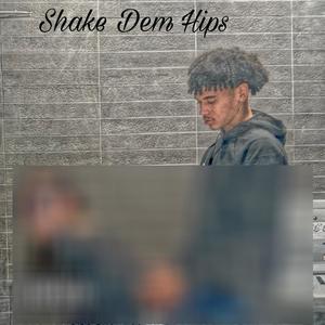 Shake Dem Hips (Explicit)