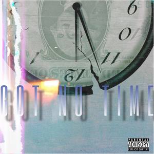 Got No Time (Explicit)