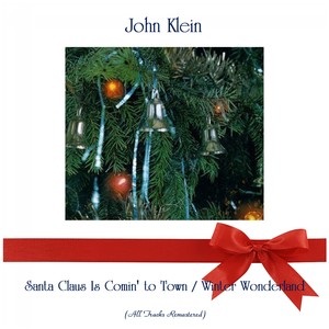 Santa Claus Is Comin' to Town / Winter Wonderland (All Tracks Remastered)