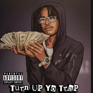 Turn Up Yo Trap (Explicit)