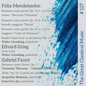 The Great Classical Music #127 : Felix Mendelssohn // Edvard Grieg // Gabriel Fauré