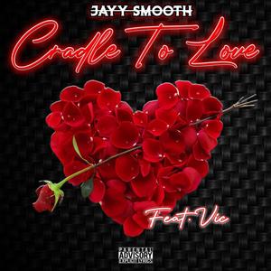 Cradle To Love (feat. Vicc) [Explicit]