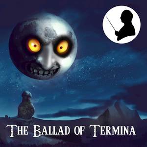 The Ballad of Termina (A Symphonic Poem)