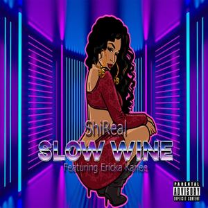 Slow Wine (feat. Ericka Kanee) [Explicit]