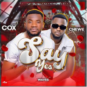 Say Yes (feat. Chewe Superstar) (Explicit)