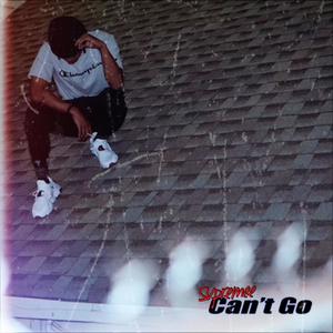 Can't Go (Explicit)