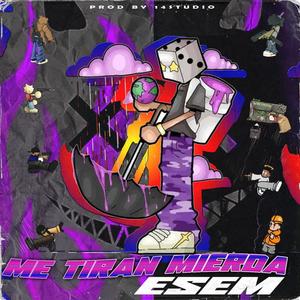 ME TIRAN MIERDA (14STUDIO) (Explicit)