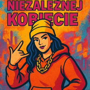 Rap o niezależnej kobiecie (Explicit)