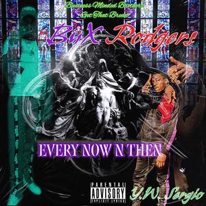 Every Now N Then (feat. YungWorld Sergio) (Explicit)