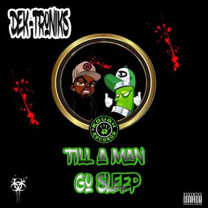 Till a Man Go Sleep (Explicit)
