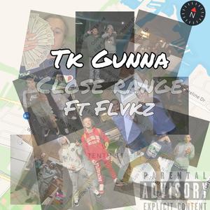 Tk Gunna - Close Range (feat. Flvkz) (Explicit)