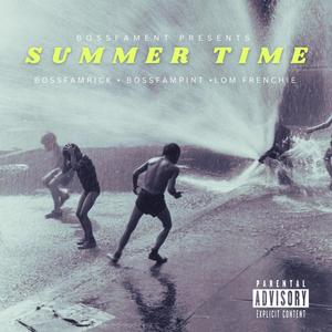 SUMMER TIME (feat. BOSSFAM RICK & LOM FRENCHIE) [Explicit]