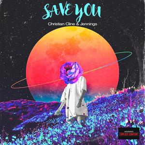 SAVE YOU (Christian Cline & Jennings Prod Requena) (feat. Christian Cline & Jennings) (Explicit)