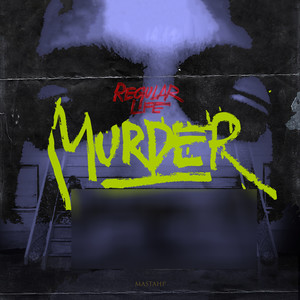 Regular Life Murder (Explicit)