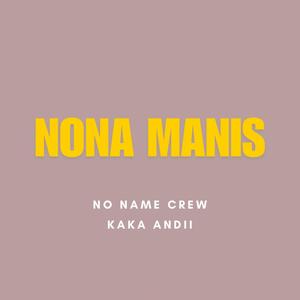 NONA MANIS