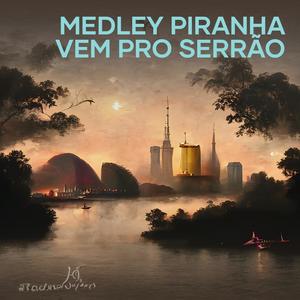 Medley Piranha Vem pro Serrão (Explicit)