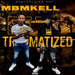 Traumatized (feat. Mst DrewMoney) [Explicit]