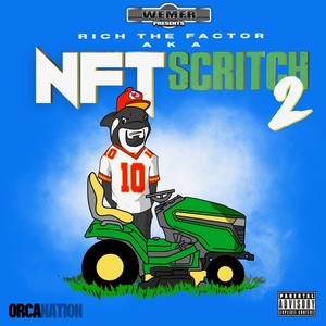 Rich The Factor AKA NFT Scritch 2 (Explicit)