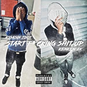 Start ****ing **** Up (feat. assasin jdot) [Explicit]