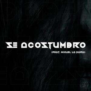 Se acostumbro (feat. Miguel La Para) [Explicit]