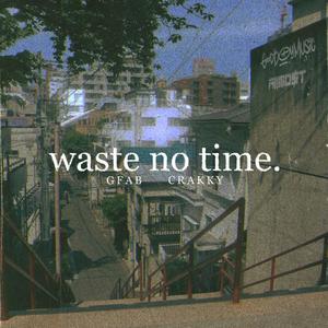 Waste No Time (feat. Crakky)