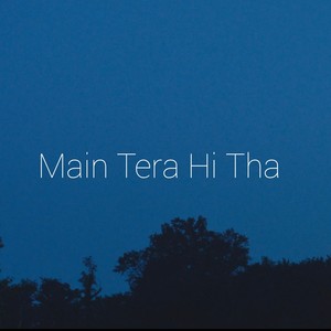 Main Tera Hi Tha