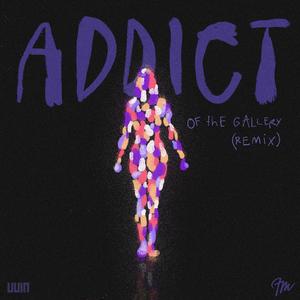 Addict of the Gallery (Remix)