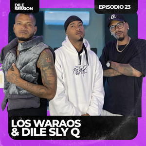 Dile Session : Los Waraos Episodio 23 (Explicit)