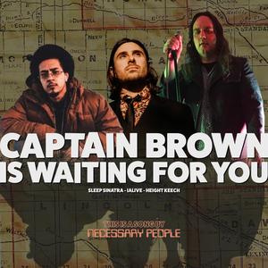 Captain Brown Is Waiting For You (feat. Sleep Sinatra, Height Keech & ialive) [Explicit]