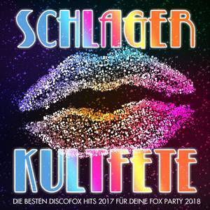 Schlager Kultfete - Die besten Discofox Hits 2017 für deine Fox Party 2018