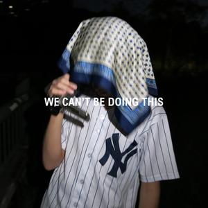 WE CANT BE DOING THIS (feat. fredman) (Explicit)