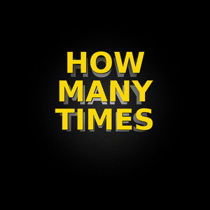How Many Times (Explicit)
