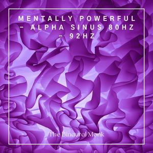Mentally Powerful - Alpha Sinus 80Hz - 92Hz