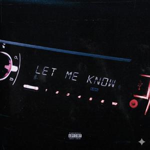 Let Me Know (feat. Kay4ourr) (Explicit)