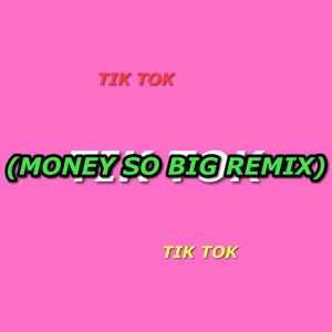 Tik Tok (Money So Big Remix|Explicit)