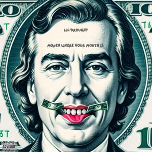 Lil'drought - money where your mouth is