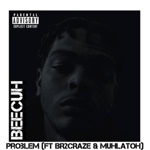 Problem (feat. BR2CRAZE & Thaddeus Alekzander) [Explicit]