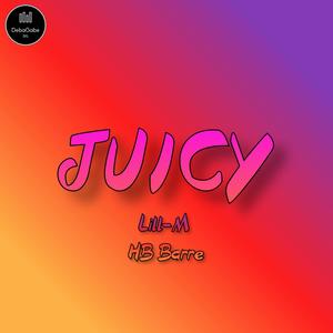 Juicy (feat. HB Barre & Gabriel Beats) [Explicit]