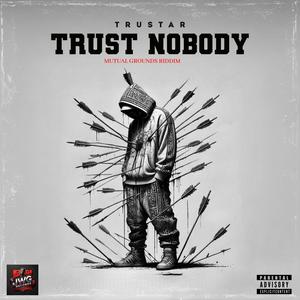 Trust Nobody (Mutual Grounds Riddim)