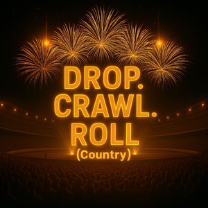 Drop. Crawl. Roll (Country) (Explicit)