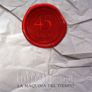 La Maquina del Tiempo. 45 Años, Vol. 1 (En Vivo)