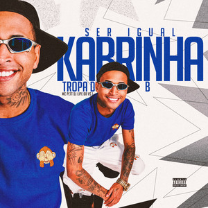 Ser Igual Kabrinha Tropa do B (Explicit)