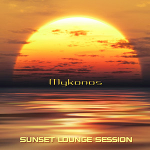 Sunset Lounge Mykonos (Chill, Lounge & Deep House)
