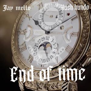 End Of Time (feat. Hush Hundo)