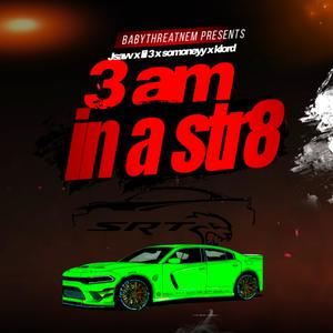 3 am in a str8 (feat. Jsavv, Lil 3 & Klord) [Explicit]