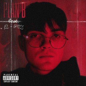 Plan B (feat. EL - GHOSS) [Explicit]