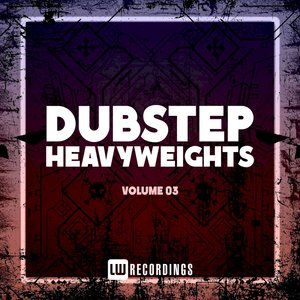 Dubstep Heavyweights, Vol. 03 (Explicit)